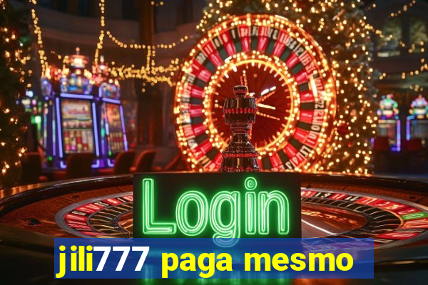 jili777 paga mesmo